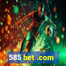 585 bet .com